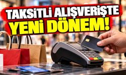 Taksitli alışverişte yeni dönem!