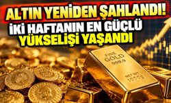 Altın yeniden şahlandı! İki haftanın en güçlü yükselişi yaşandı