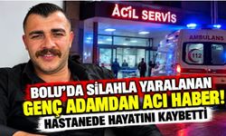Bolu’da silahla yaralanan genç adamdan acı haber! Hastanede hayatını kaybetti