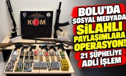 Bolu’da sosyal medyada silahlı paylaşımlara operasyon! 21 şüpheliye adli işlem