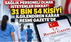 Sağlık personeli olmak isteyenler dikkat! 31 bin 54 kişiyi ilgilendiren karar Resmi Gazete’de