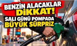 Benzin alacaklar dikkat! Salı günü pompada büyük sürpriz
