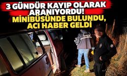 3 gündür kayıp olarak aranıyordu! Minibüsünde bulundu, acı haber geldi