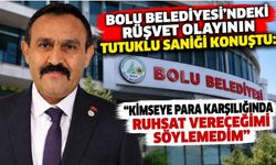 Bolu Belediyesi’ndeki rüşvet olayının tutuklu sanığı konuştu: "Kimseye para karşılığında ruhsat vereceğimi söylemedim"