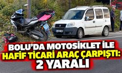 Bolu'da motosiklet ile hafif ticari araç çarpıştı: 2 yaralı