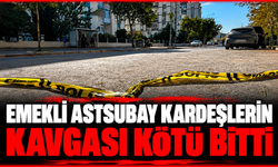 Emekli astsubay kardeşlerin kavgası kötü bitti