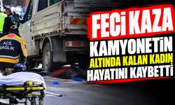 Feci kaza, kamyonetin altında kalan kadın hayatını kaybetti