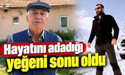 Hayatını adadığı yeğeni sonu oldu