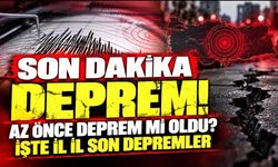 SON DAKİKA DEPREM! Az Önce Deprem Mi Oldu? İşte İl İl Son Depremler
