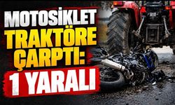 Motosiklet traktöre çarptı: 1 yaralı