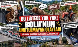 Bu listede yok yok! Bolu’nun unutulmayan olayları