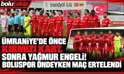 Ümraniye’de Önce Kırmızı Kart, Sonra Yağmur Engeli! Boluspor Öndeyken Maç Ertelendi