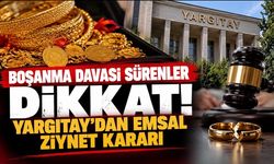 Boşanma Davası Sürenler Dikkat! Yargıtay’dan Emsal Ziynet Kararı