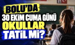 Bolu’da 30 Ekim Cuma Günü Okullar Tatil mi?