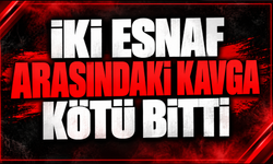 İki esnaf arasındaki kavga kötü bitti