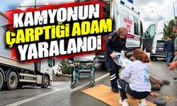 Kamyonun çarptığı adam yaralandı