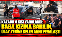 Kazada 4 kişi yaralandı: Baba kızına sarıldı, olay yerine gelen anne fenalaştı