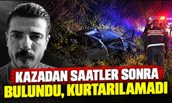 Kazadan saatler sonra bulundu, kurtarılamadı