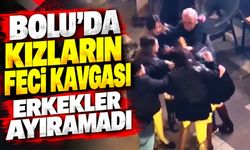 Bolu'da kızların kavgasını erkekler ayıramadı