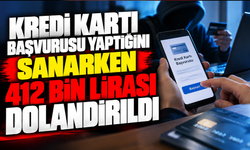 Kredi kartı başvurusu yaptığını sanarken 412 bin lirası dolandırıldı