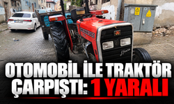 Otomobil ile traktör çarpıştı: 1 yaralı