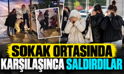 Sokak ortasında karşılaşınca saldırdılar