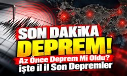 SON DAKİKA DEPREM! Az Önce Deprem Mi Oldu? İşte İl İl Son Depremler