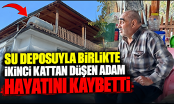 Su deposuyla birlikte ikinci kattan düşen adam hayatını kaybetti