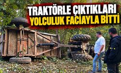 Traktörle çıktıkları yolculuk faciayla bitti