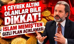 Bolu'da 1 çeyrek altını olanlar bile dikkat! İslam Memiş'ten gizli plan açıklaması