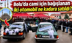 Bolu’da cami için bağışlanan iki otomobil ne kadara satıldı?