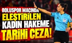 Boluspor maçında eleştirilerin hedefi olan kadın hakeme tarihi ceza!