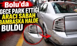 Bolu’da gece park ettiği aracı sabah bambaşka halde buldu