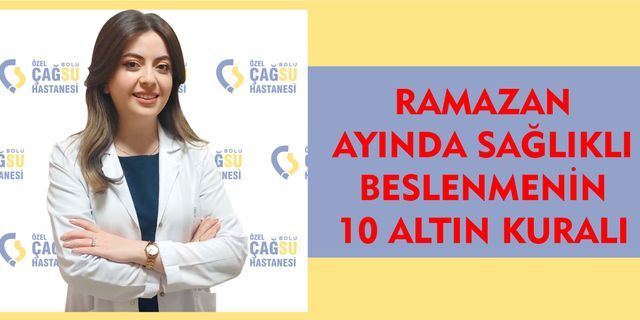RAMAZAN AYINDA SAĞLIKLI BESLENMENİN 10 ALTIN KURALI