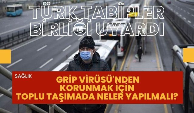 Türk Tabipleri Birliği grip virüsü için uyardı