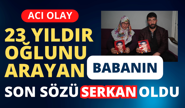 Oğulları 23 yıldır kayıp olan aileni dramı