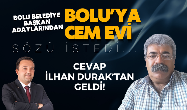 Bolu'ya Cem Evi sözü istedi; cevap İlhan Durak'tan geldi...