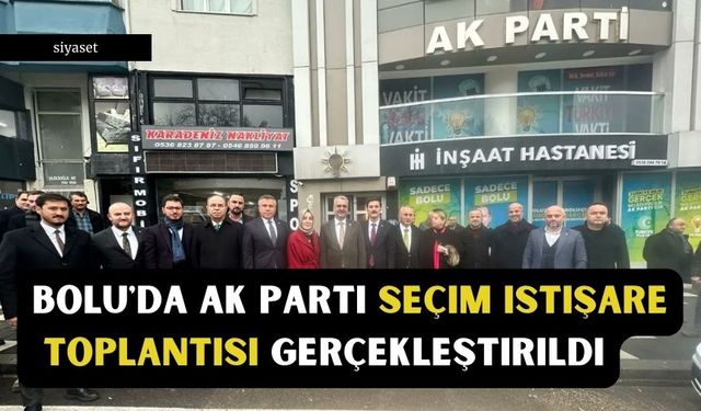 Bolu'da AK Parti seçim istişare toplantısı gerçekleştirildi