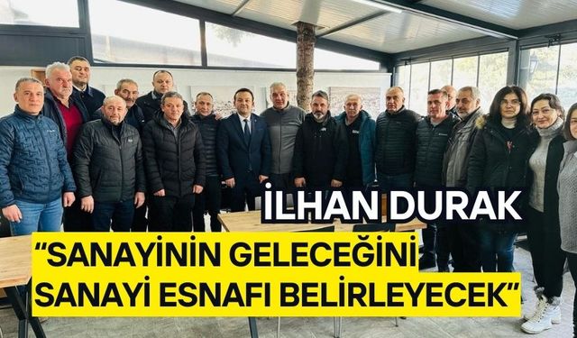 “SANAYİNİN GELECEĞİNİ SANAYİ ESNAFI BELİRLEYECEK”