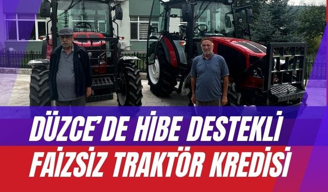 Düzce’de Hibe Destekli Faizsiz Traktör Kredisi