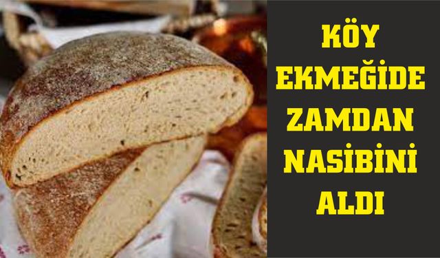 Köy ekmeğine zam geldi!