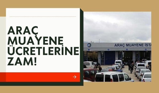 Araç muayene ücretlerine zam yağdı!