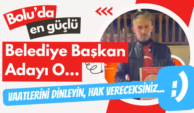 Bolu'nun en güçlü belediye başkan adayı Mudurnu'dan çıktı! Vaatlerini dinleyin, hak verirsiniz :)