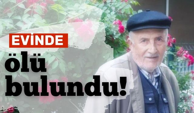 4 gündür aranıyordu, evinde ölü bulundu!