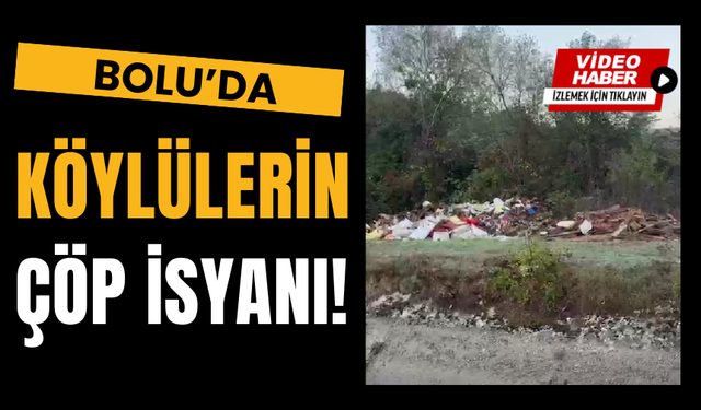 Bolu’da köylülerin çöp isyanı!