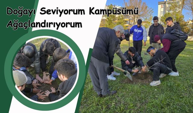 Doğayı Seviyorum Kampüsümü Ağaçlandırıyorum etkinliği gerçekleştirildi