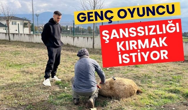 GENÇ OYUNCU ŞANSSIZLIĞI KIRMAK İSTİYOR