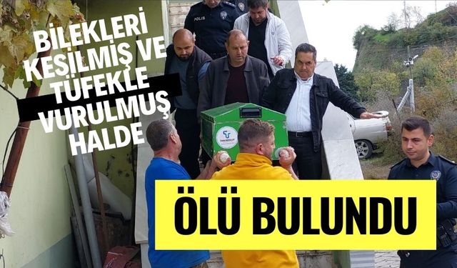 Bilekleri kesilmiş ve tüfekle vurulmuş halde ölü bulundu