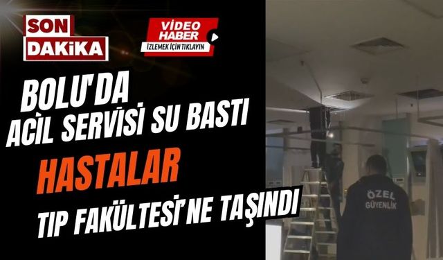 ACİL SERVİSİ SU BASTI ASTALAR TIP FAKÜLTESİ’NE TAŞINDI