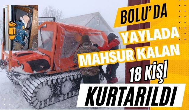 Bolu'da kar nedeniyle yaylada mahsur kalan 18 kişi kurtarıldı